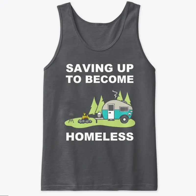 Saving Up To Become Homeless