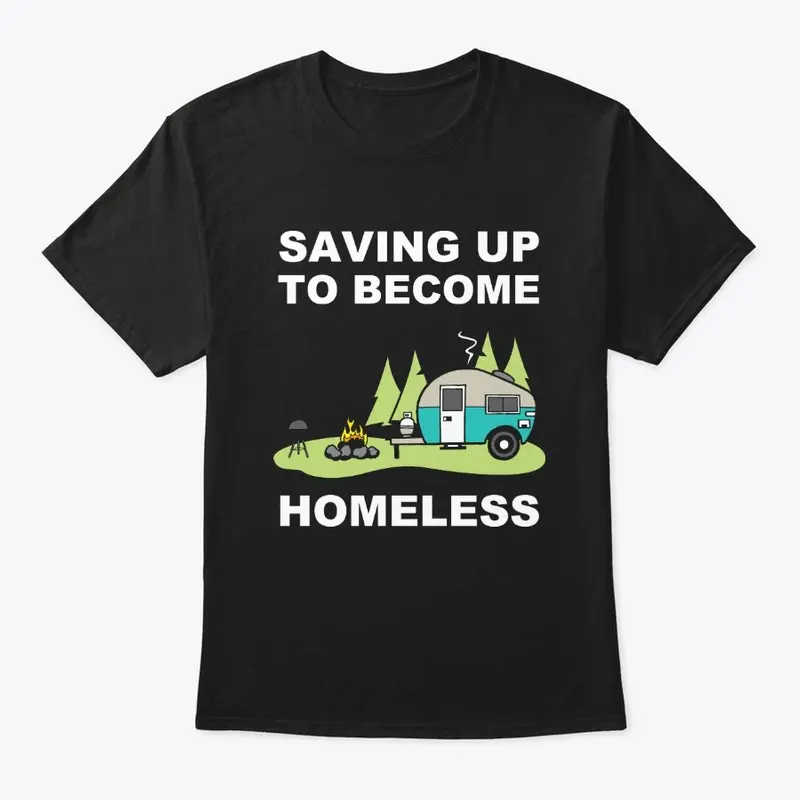 Saving Up To Become Homeless